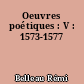 Oeuvres poétiques : V : 1573-1577