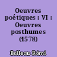 Oeuvres poétiques : VI : Oeuvres posthumes (1578)