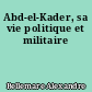 Abd-el-Kader, sa vie politique et militaire