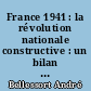 France 1941 : la révolution nationale constructive : un bilan et un programme