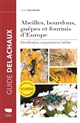 Abeilles, bourdons, guêpes et fourmis d'Europe : identification, comportement, habitat