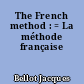 The French method : = La méthode française
