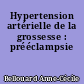 Hypertension artérielle de la grossesse : prééclampsie
