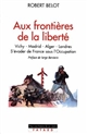 Aux frontières de la liberté : Vichy, Madrid, Alger, Londres : s'évader de France sous l'Occupation