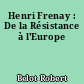 Henri Frenay : De la Résistance à l'Europe