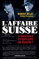 L'affaire suisse : la Résistance a-t-elle trahi de Gaulle ? : 1943-1944