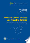 Lectures on curves, surfaces and projective varieties : a classical view of algebraic geometry