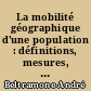 La mobilité géographique d'une population : définitions, mesures, applications à la population française