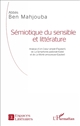 Sémiotique du sensible et littérature : analyse d'"Un cœur simple" (Flaubert), de "La symphonie pastorale" (Gide), et de "La morte amoureuse" (Gautier)