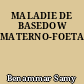MALADIE DE BASEDOW MATERNO-FOETALE