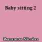 Baby sitting 2