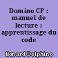 Domino CP : manuel de lecture : apprentissage du code