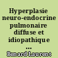 Hyperplasie neuro-endocrine pulmonaire diffuse et idiopathique : A propos de quatre observations Avec revue de littérature