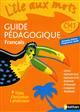 L'île aux mots français, CM1 cycle 3 : guide pédagogique