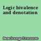 Logic bivalence and denotation