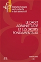 Le droit administratif et les droits fondamentaux : [actes du 15e colloque annuel de l'AFDA, 2-3 juin 2022, Strasbourg]