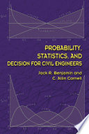 Probability, statistics, and decision for civil engineers