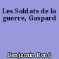 Les Soldats de la guerre, Gaspard