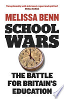 School wars : the battle for Britain's education