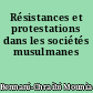 Résistances et protestations dans les sociétés musulmanes