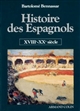 Histoire des Espagnols : 2 : XVIIIe-XXe siècle
