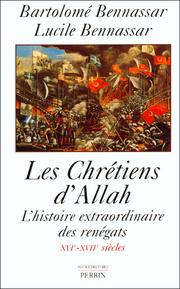 Les Chrétiens d'Allah : l'histoire extraordinaire des renégats : XVIe et XVIIe siècles