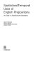 Spatial and temporal uses of English prepositions : an essay in stratificational semantics