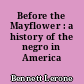 Before the Mayflower : a history of the negro in America 1619-1964