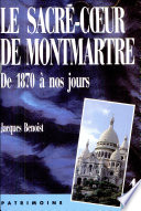 Le Sacré-Coeur de Montmartre : 1 : Spiritualité, art et politique, 1870-1923
