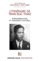L'itinéraire de Tran Duc Thao : Phénoménologie et transfert culturel / Phénoménologie et matérialisme dialectique