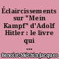 Éclaircissements sur "Mein Kampf" d'Adolf Hitler : le livre qui a changé la face du monde