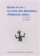Ecrire le cri : "Le livre des questions" d'Edmond Jabès : exégèse