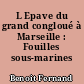 L Epave du grand congloué à Marseille : Fouilles sous-marines