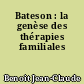 Bateson : la genèse des thérapies familiales
