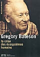 Gregory Bateson : la crise des écosystèmes humains
