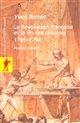 La Révolution française et la fin des colonies : essai