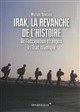 Irak, la revanche de l'histoire : de l'occupation étrangère à l'État islamique
