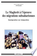 Le Maghreb à l'épreuve des migrations subsahariennes : Immigration sur émigration