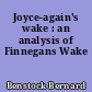 Joyce-again's wake : an analysis of Finnegans Wake
