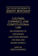 Colonies, commerce, and constitutional law : rid yourselves of ultramaria ; and other writings on Spain and Spanish America