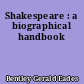 Shakespeare : a biographical handbook