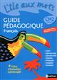 L'île aux mots français, CM2 cycle 3 : guide pédagogique