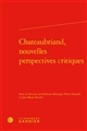 Chateaubriand, nouvelles perspectives critiques : [actes du colloque éponyme, organisé du 5 au 6 juin 2018 à la Fondation Singer-Polignac]