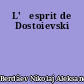 L'	esprit de Dostoievski