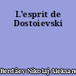 L'esprit de Dostoievski
