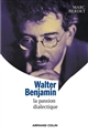 Walter Benjamin : la passion dialectique