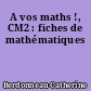A vos maths !, CM2 : fiches de mathématiques