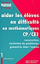 Aider les élèves en difficulté en mathématiques CP-CE1 : Tome 1 : Numération, résolution de problèmes, géométrie dans l'espace