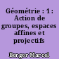 Géométrie : 1 : Action de groupes, espaces affines et projectifs