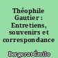 Théophile Gautier : Entretiens, souvenirs et correspondance